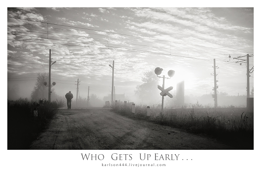 Who gets up early ...